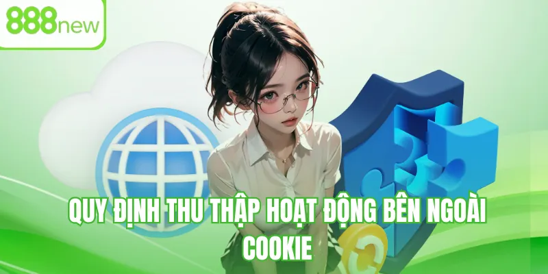 Quy định thu thập hoạt động bên ngoài cookie
