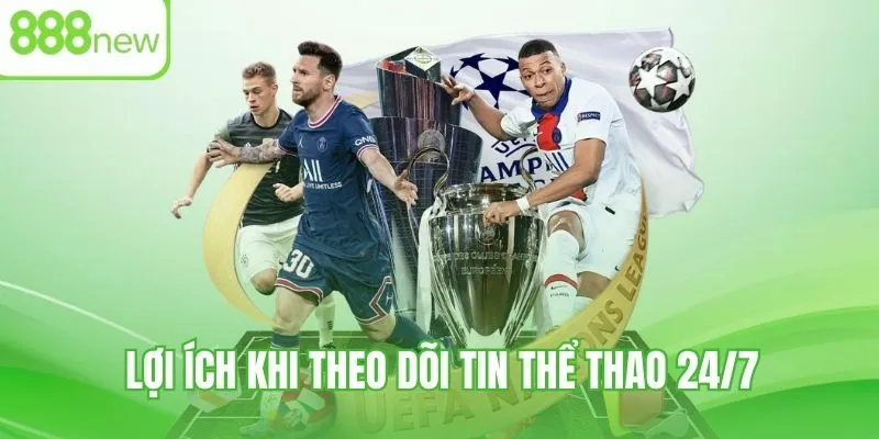 Ưu điểm của việc cập nhật thể thao 24/7