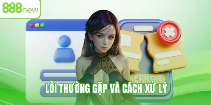 Xử lý lỗi thường gặp